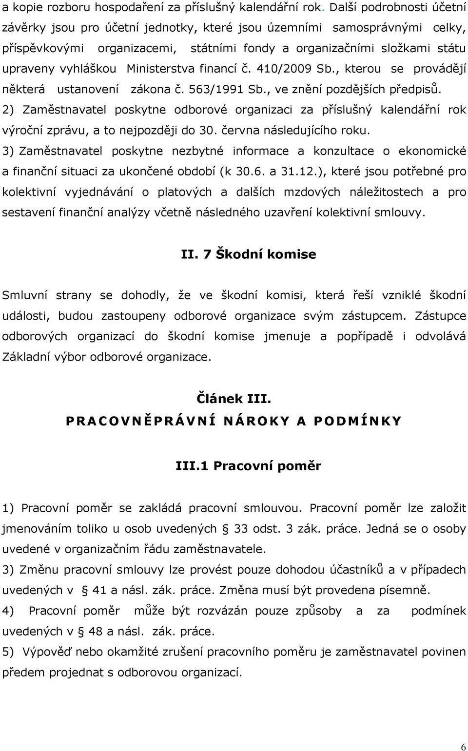 Ministerstva financí č. 410/2009 Sb., kterou se provádějí některá ustanovení zákona č. 563/1991 Sb., ve znění pozdějších předpisů.