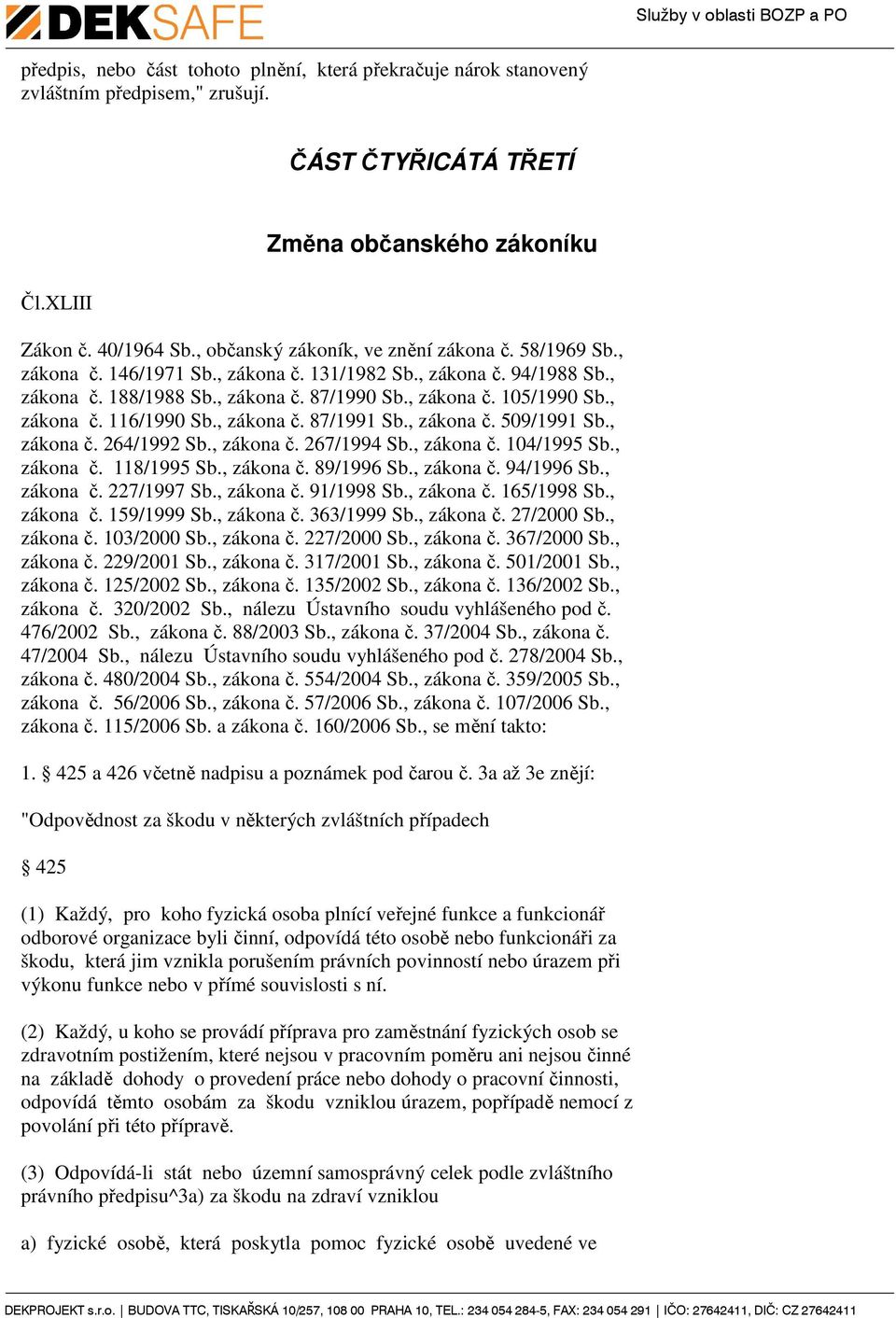 , zákona č. 116/1990 Sb., zákona č. 87/1991 Sb., zákona č. 509/1991 Sb., zákona č. 264/1992 Sb., zákona č. 267/1994 Sb., zákona č. 104/1995 Sb., zákona č. 118/1995 Sb., zákona č. 89/1996 Sb.