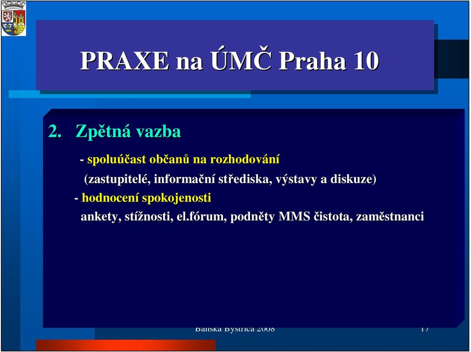 (zastupitelé,, informa ní st ediska, výstavy a diskuze) -