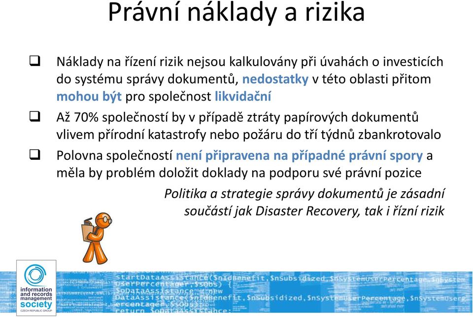 katastrofy nebo požáru do tří týdnů zbankrotovalo Polovna společností není připravena na případné právní spory a měla by problém