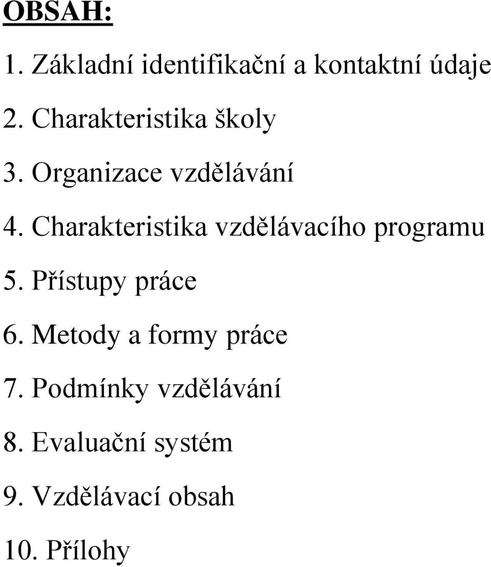 Charakteristika vzdělávacího programu 5. Přístupy práce 6.