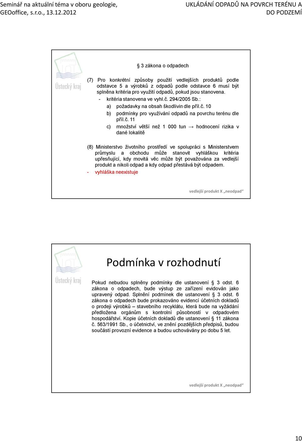 294/2005 Sb.: a) požadavky na obsah škodlivin dle příl.č.