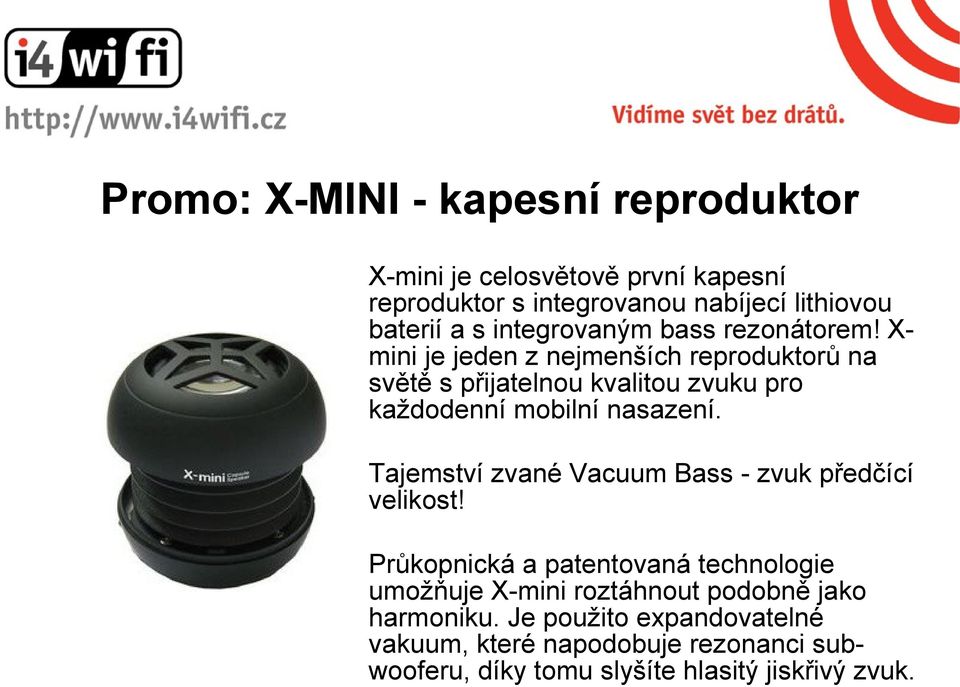 X- mini je jeden z nejmenších reproduktorů na světě s přijatelnou kvalitou zvuku pro každodenní mobilní nasazení.