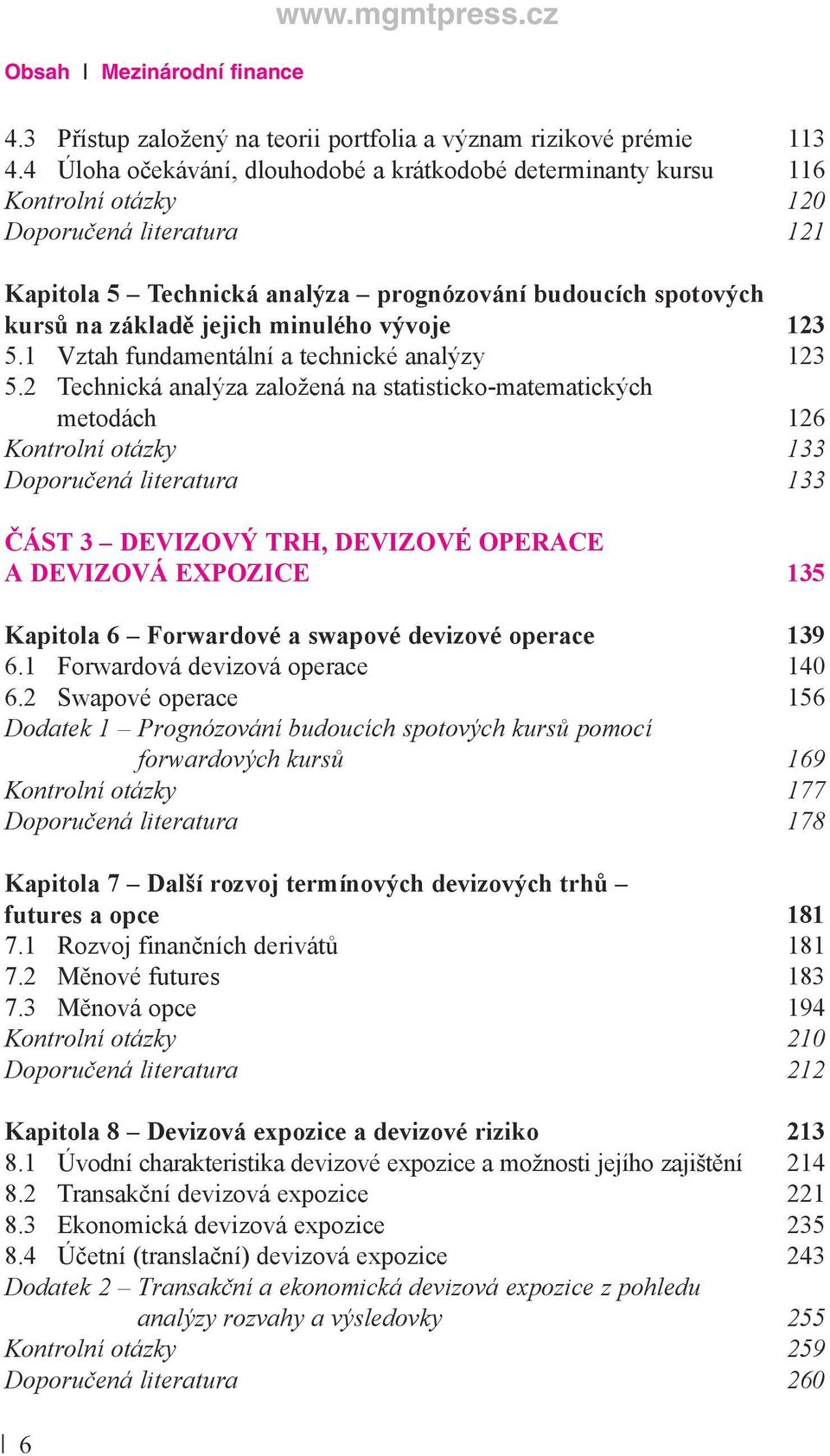 minulého vývoje 123 5.1 Vztah fundamentální a technické analýzy 123 5.