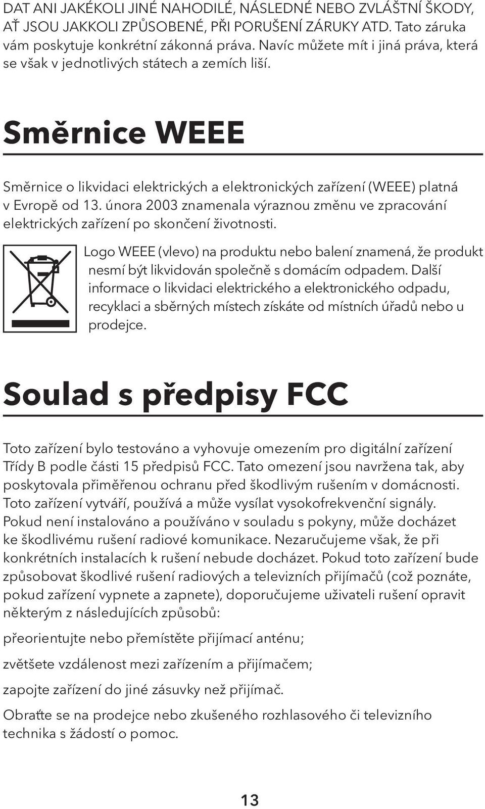 února 2003 znamenala výraznou změnu ve zpracování elektrických zařízení po skončení životnosti.