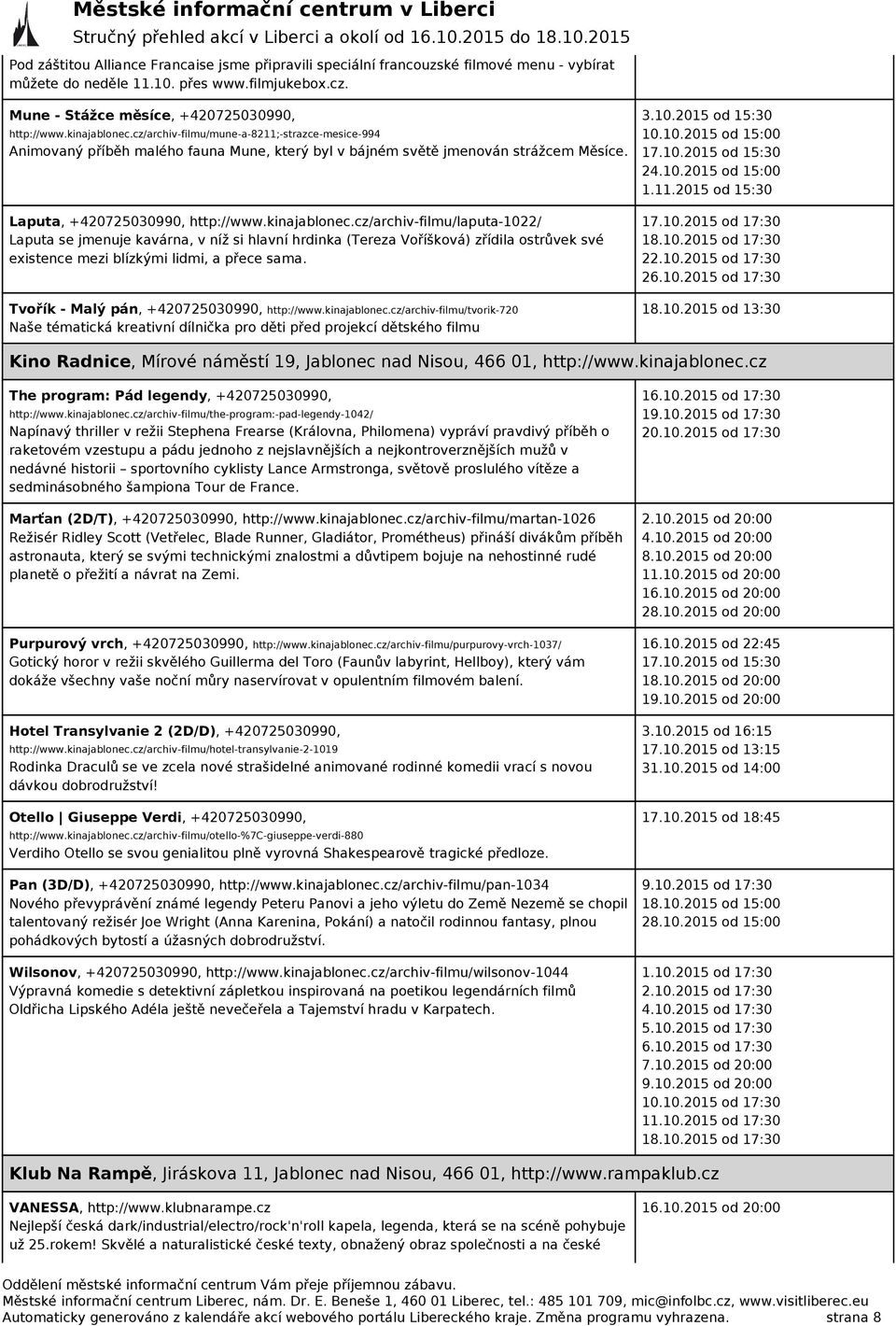 Tvořík - Malý pán, +420725030990, http://www.kinajablonec.cz/archiv-filmu/tvorik-720 Naše tématická kreativní dílnička pro děti před projekcí dětského filmu 3.10.2015 od 15:30 10.10.2015 od 15:00 17.