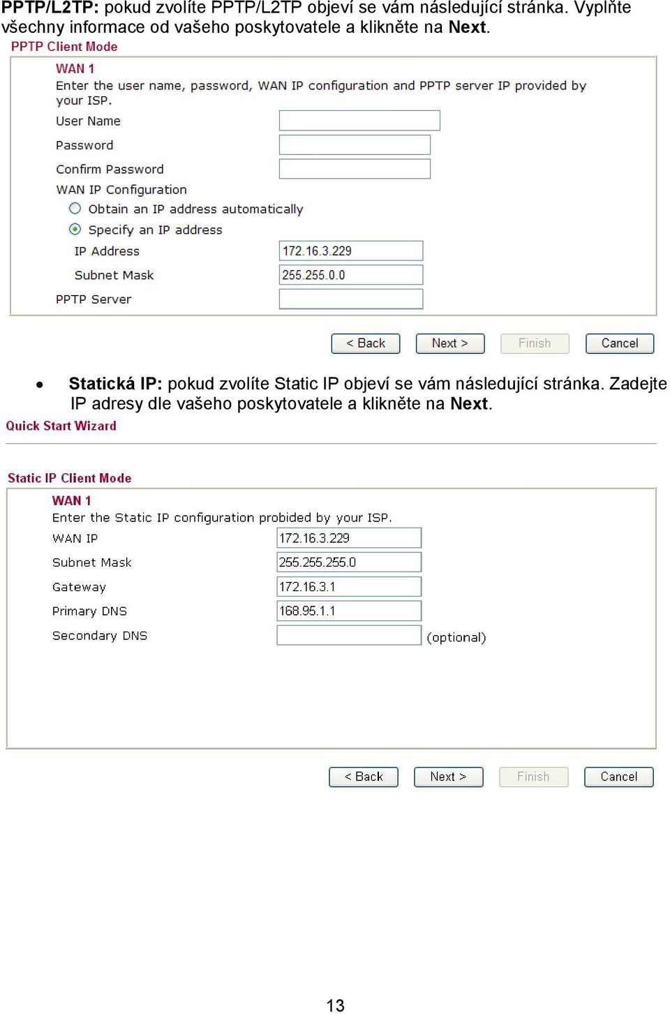 Statická IP: pokud zvolíte Static IP objeví se vám následující