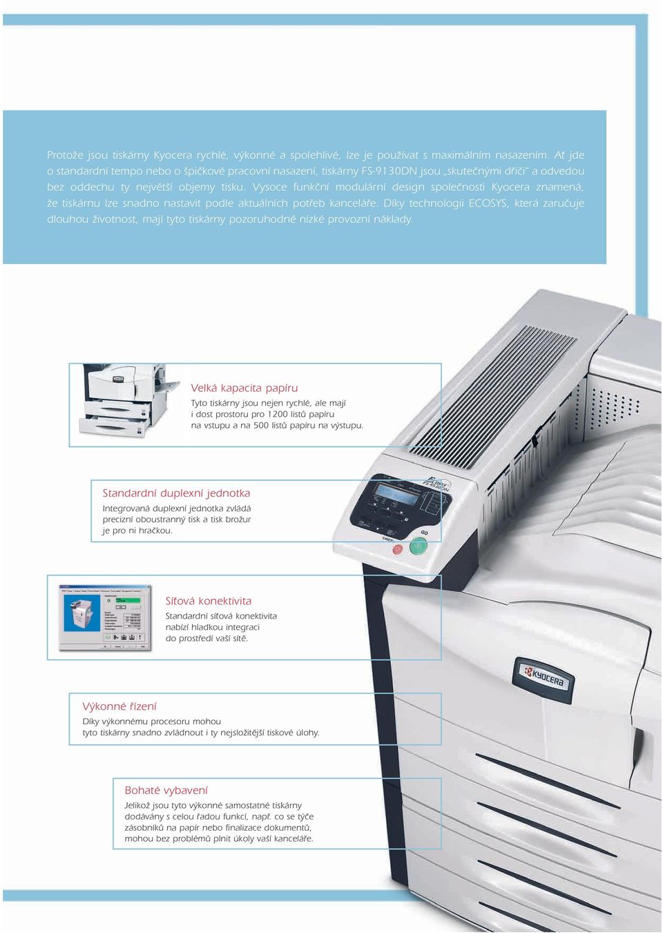 Ať jde printers have been consciously designed to stay out of your way in any workgroup setting.