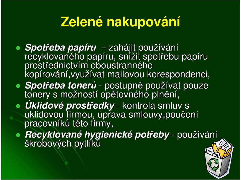 používat pouze tonery s možnost ností opětovn tovného plnění, Úklidové prostředky - kontrola smluv s úklidovou