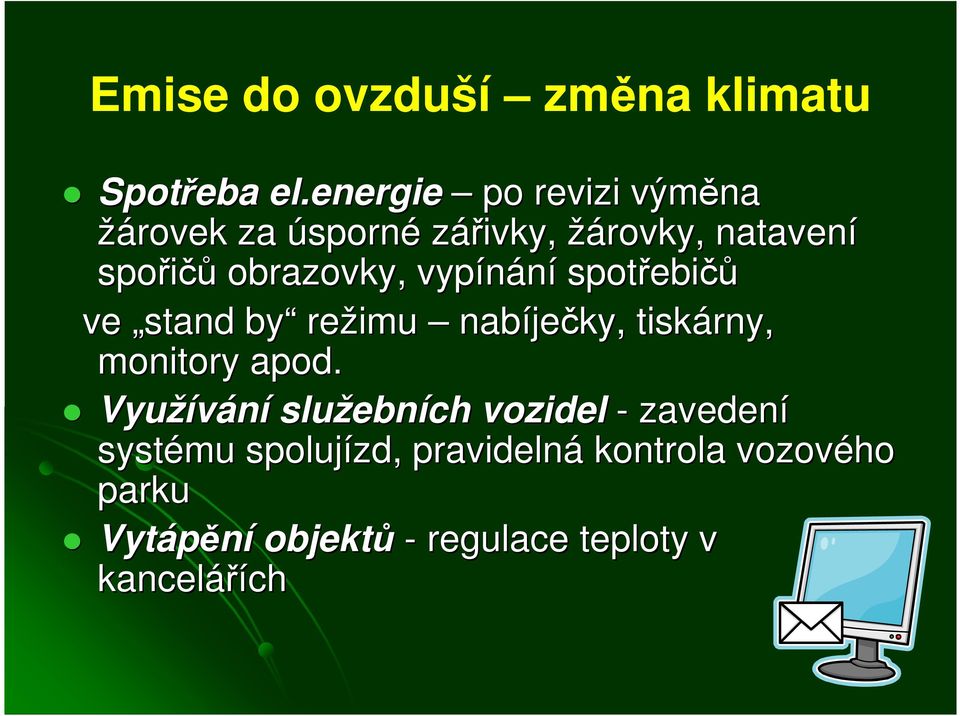 vypínání spotřebi ebičů ve stand by režimu nabíje ječky, tiskárny, monitory apod.