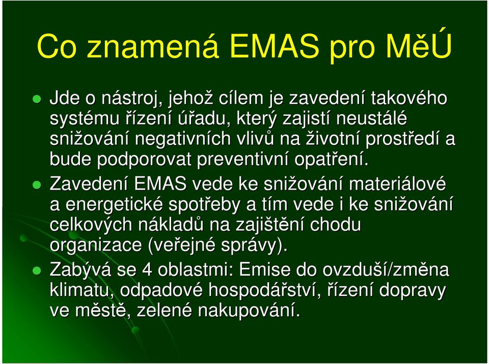 Zavedení EMAS vede ke snižov ování materiálov lové a energetické spotřeby a tím t m vede i ke snižov ování celkových nákladn kladů