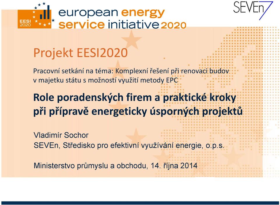 kroky při přípravě energeticky úsporných projektů Vladimír Sochor SEVEn, Středisko