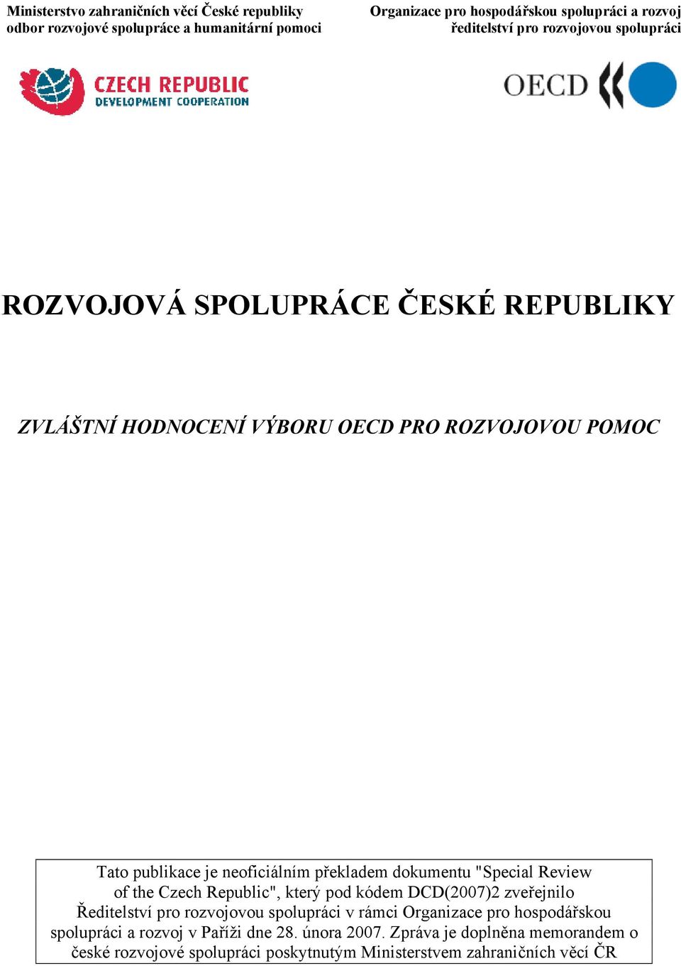 dokumentu "Special Review of the Czech Republic", který pod kódem DCD(2007)2 zveřejnilo Ředitelství pro rozvojovou spolupráci v rámci Organizace pro
