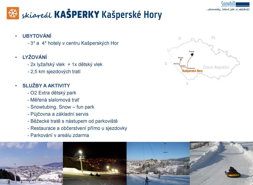 slalomová trať - Snowtubing, Snow fun park - Půjčovna a základní servis - Běžecké tratě s