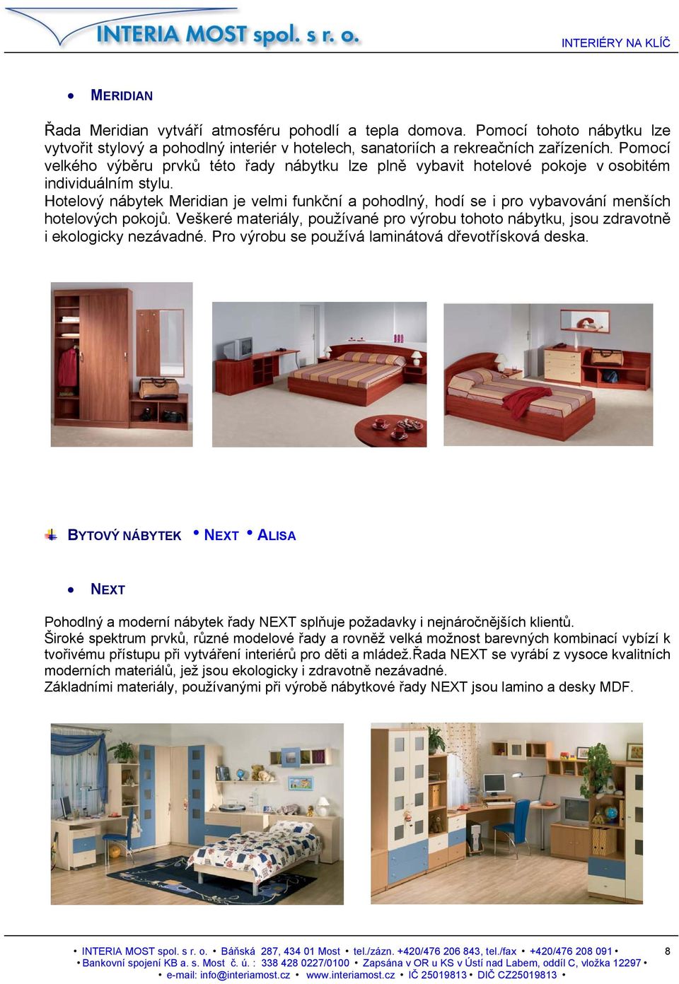 Hotelový nábytek Meridian je velmi funkční a pohodlný, hodí se i pro vybavování menších hotelových pokojů.