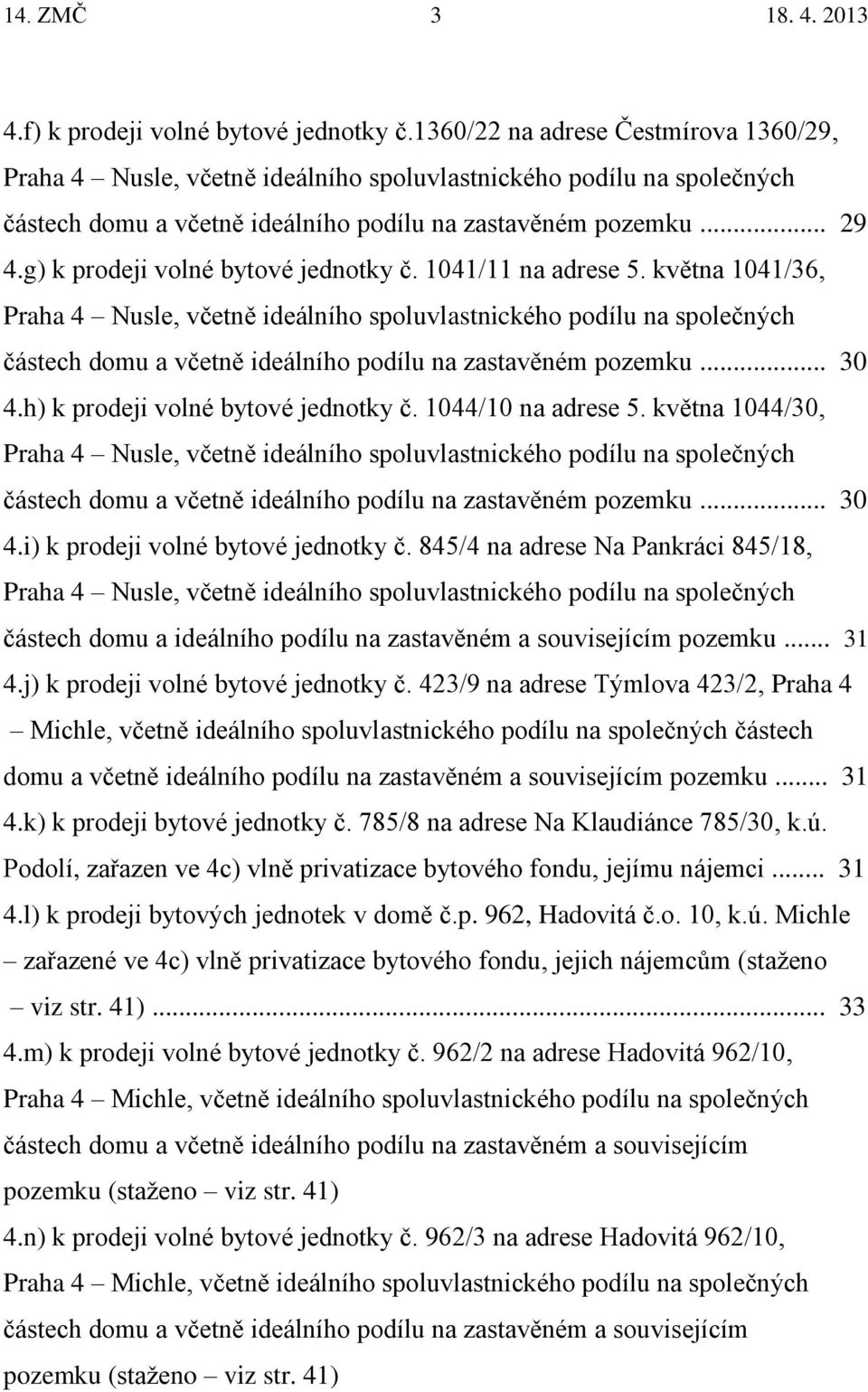g) k prodeji volné bytové jednotky č. 1041/11 na adrese 5.