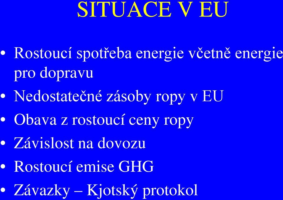 EU Obava z rostoucí ceny ropy Závislost na