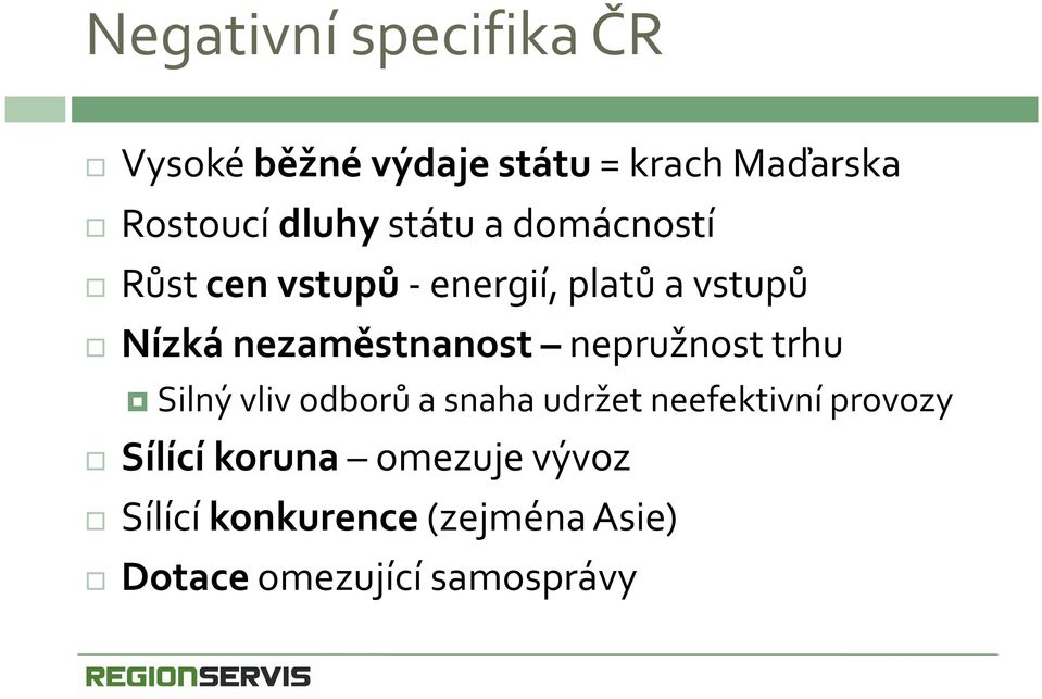 nezaměstnanost nepružnost trhu Silný vliv odborů a snaha udržet neefektivní