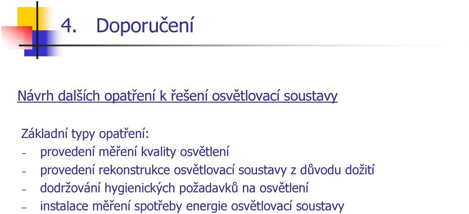 rekonstrukce osvětlovací soustavy z důvodu dožití dodržování