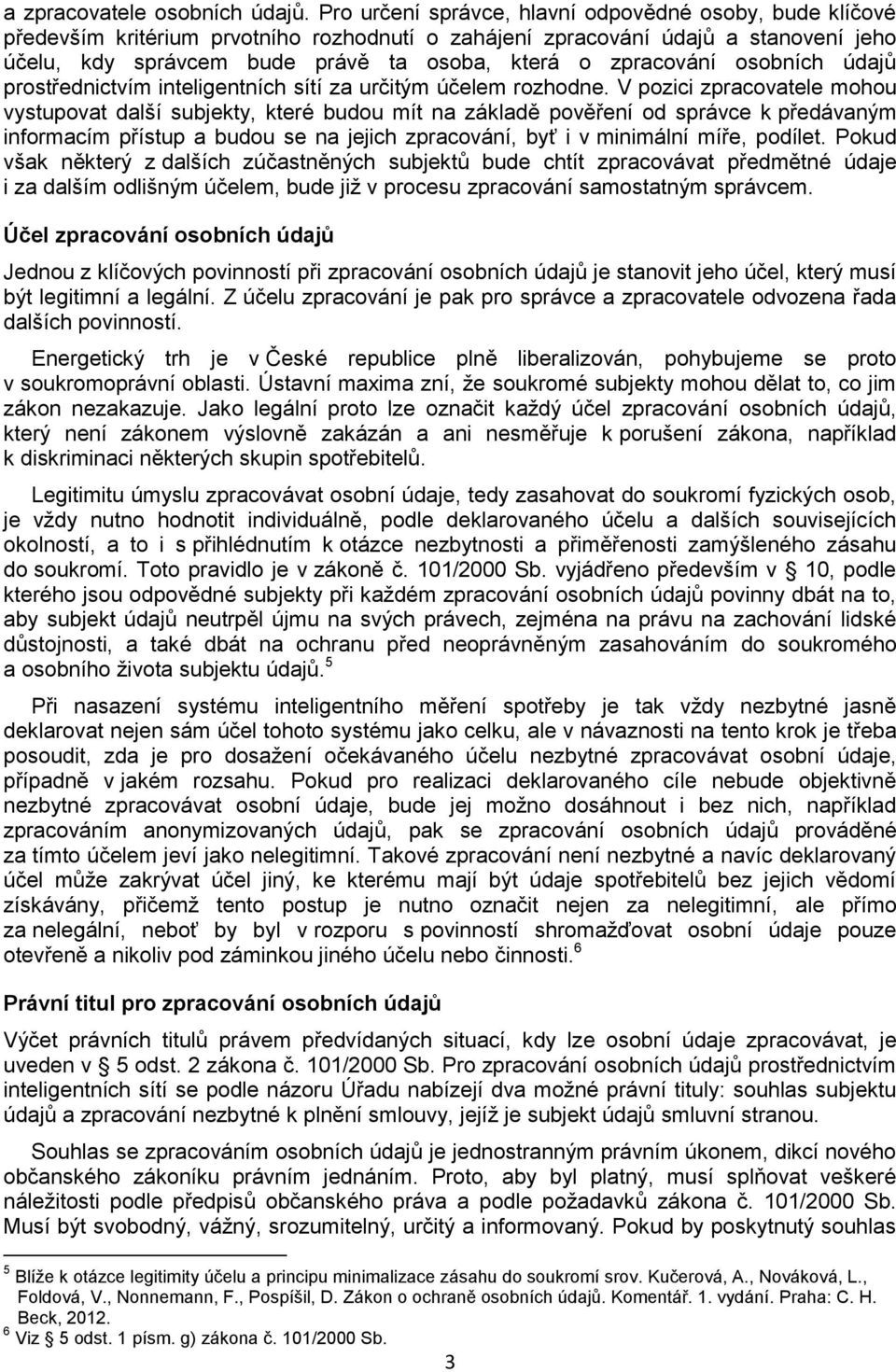 zpracování osobních údajů prostřednictvím inteligentních sítí za určitým účelem rozhodne.