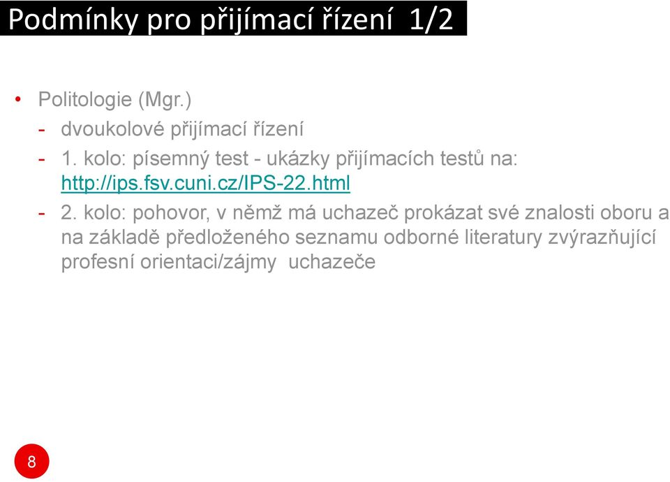 kolo: písemný test - ukázky přijímacích testů na: http://ips.fsv.cuni.cz/ips-22.