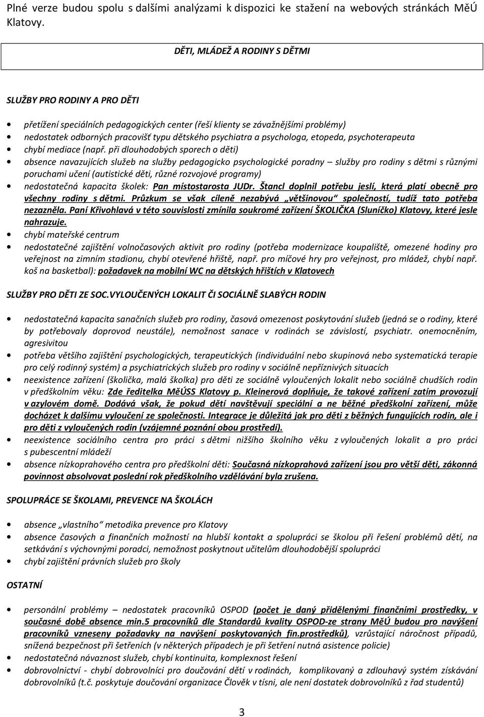 psychologa, etopeda, psychoterapeuta chybí mediace (např.