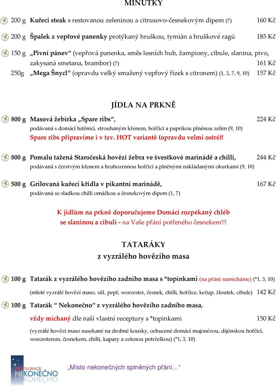 Masová žebírka Spare ribs, 224 Kč podávaná s domácí lutěnicí, strouhaným křenem, hořčicí a paprikou plněnou zelím (9, 10) Spare ribs připravíme i v tzv. HOT variantě (opravdu velmi ostré)!