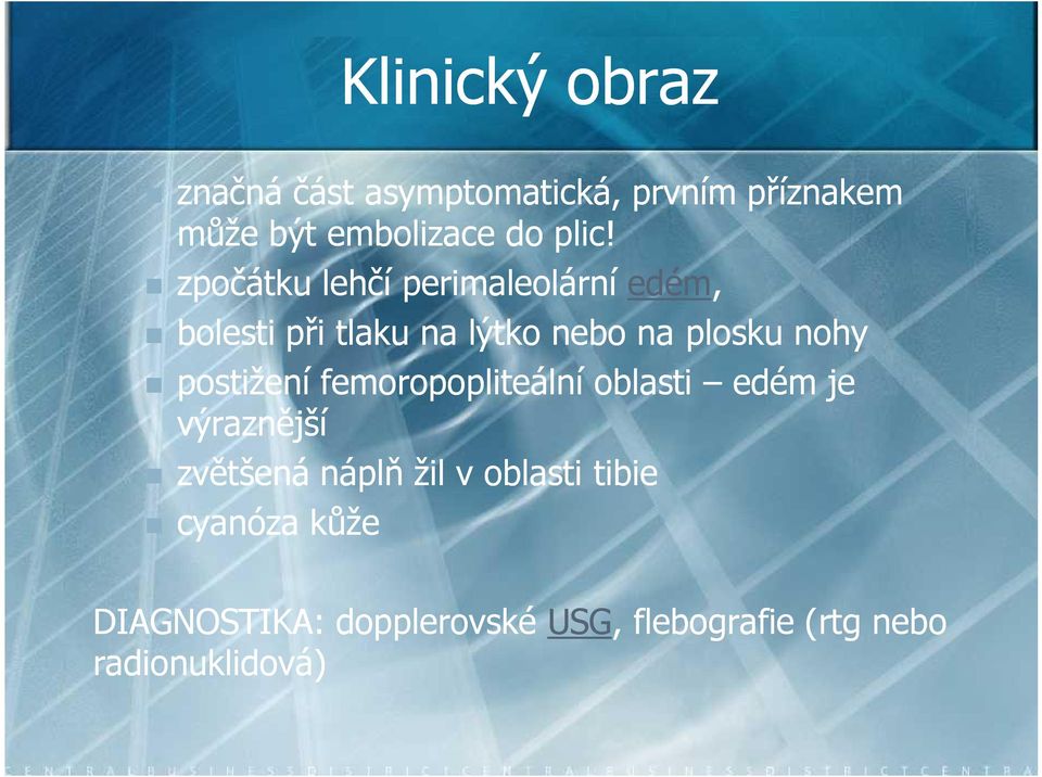 nohy postižení femoropopliteální oblasti edém je výraznější zvětšená náplň žil v