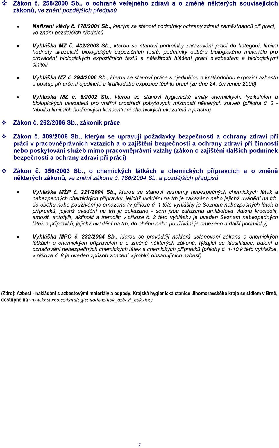 , kterou se stanoví podmínky zařazování prací do kategorií, limitní hodnoty ukazatelů biologických expozičních testů, podmínky odběru biologického materiálu pro provádění biologických expozičních
