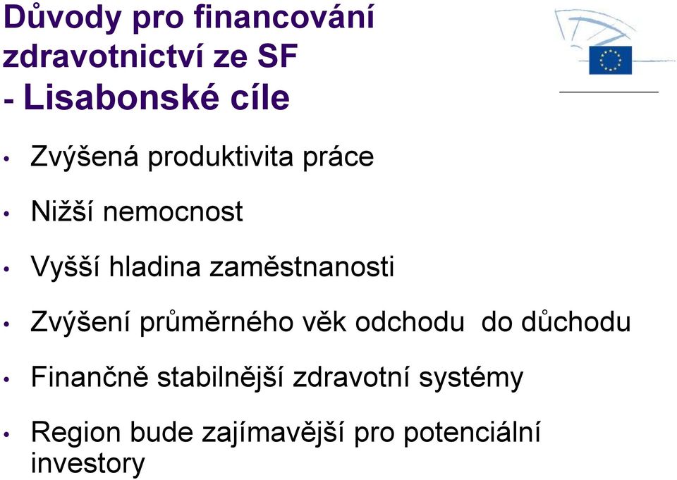 zaměstnanosti Zvýšení průměrného věk odchodu do důchodu Finančně