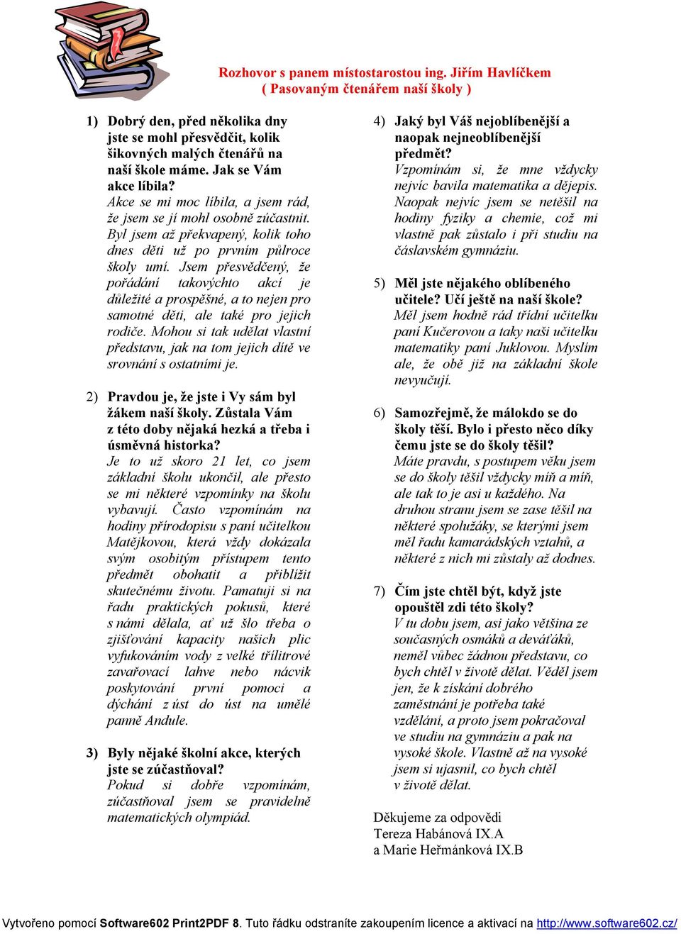 Jsem přesvědčený, že pořádání takovýchto akcí je důležité a prospěšné, a to nejen pro samotné děti, ale také pro jejich rodiče.