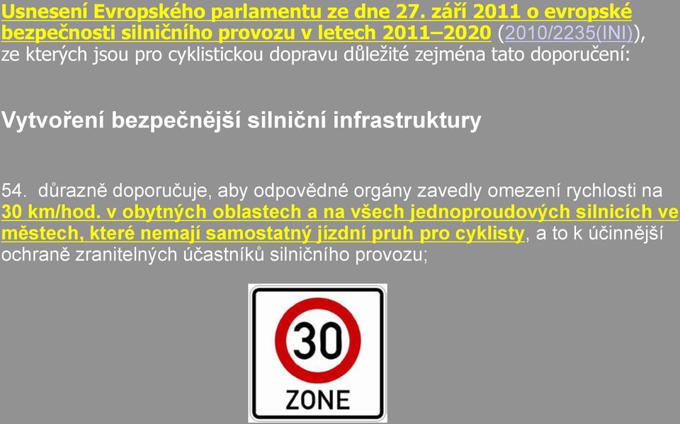 důležité zejména tato doporučení: Vytvoření bezpečnější silniční infrastruktury 54.
