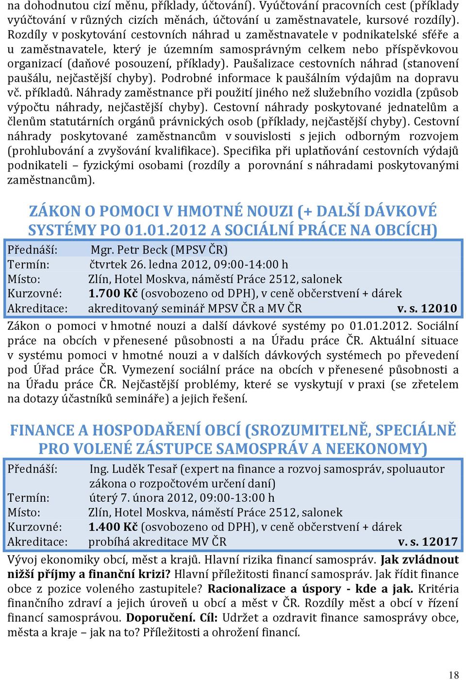 Paušalizace cestovních náhrad (stanovení paušálu, nejčastější chyby). Podrobné informace k paušálním výdajům na dopravu vč. příkladů.