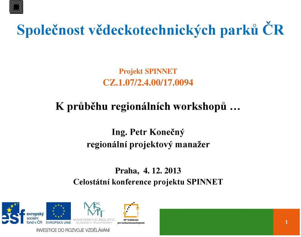 0094 K průběhu regionálních workshopů Ing.