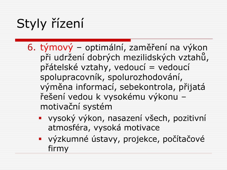 informací, sebekontrola, přijatá řešení vedou k vysokému výkonu motivační systém