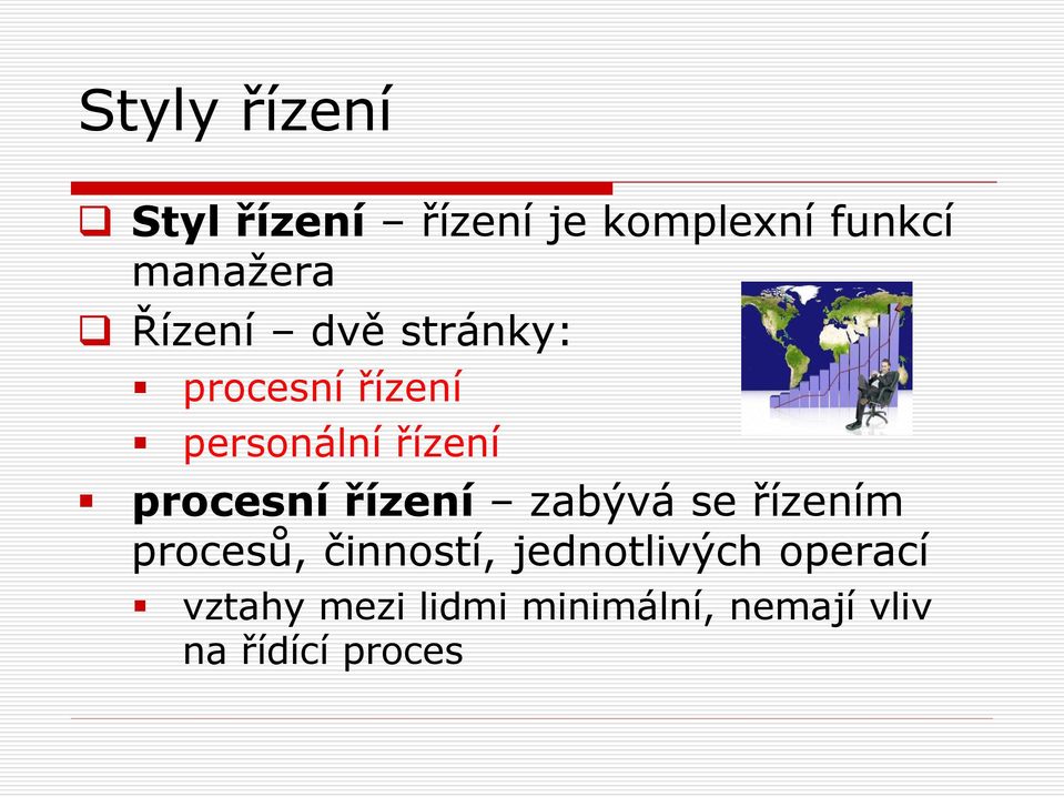 zabývá se řízením procesů, činností, jednotlivých operací