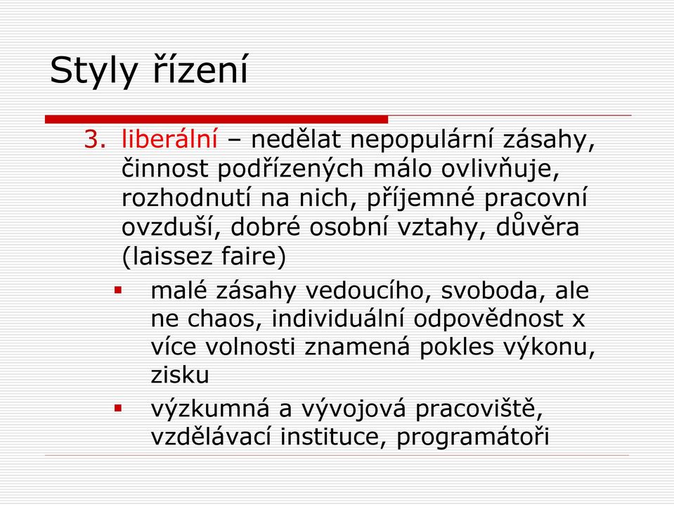 zásahy vedoucího, svoboda, ale ne chaos, individuální odpovědnost x více volnosti