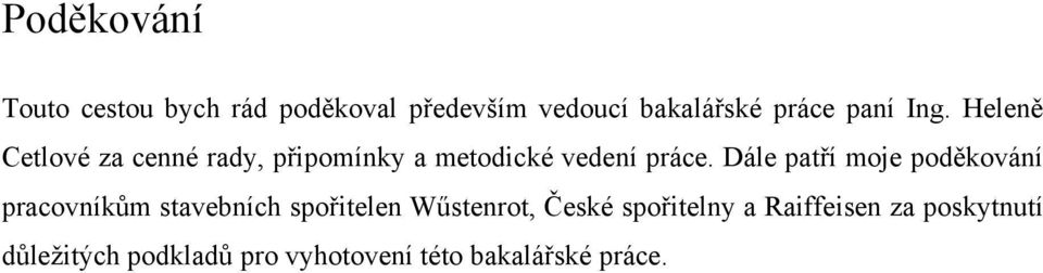 Dále patří moje poděkování pracovníkům stavebních spořitelen Wűstenrot, České