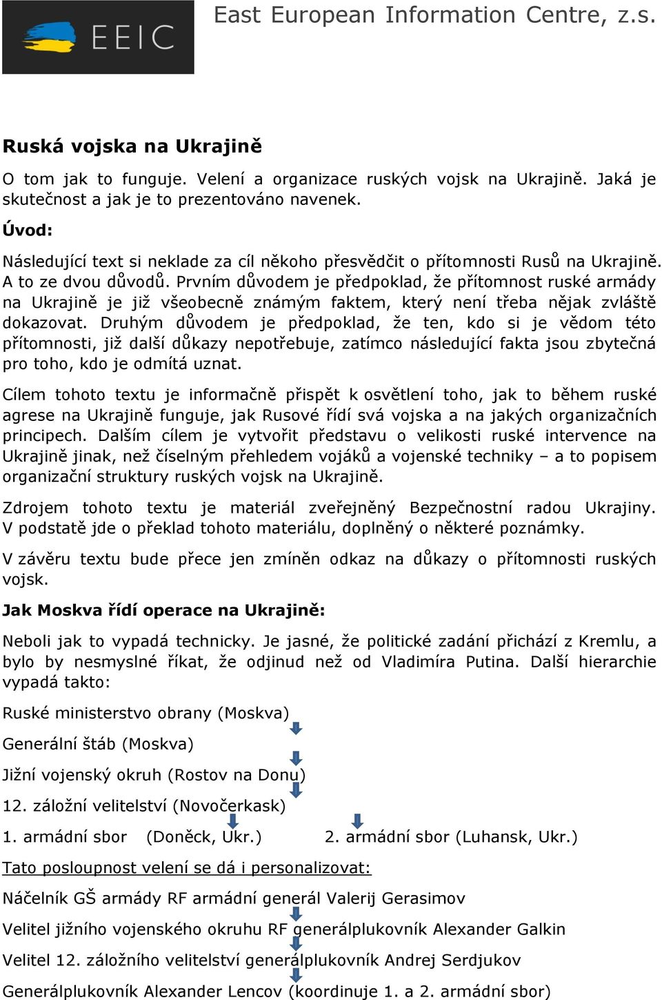 Prvním důvodem je předpoklad, že přítomnost ruské armády na Ukrajině je již všeobecně známým faktem, který není třeba nějak zvláště dokazovat.