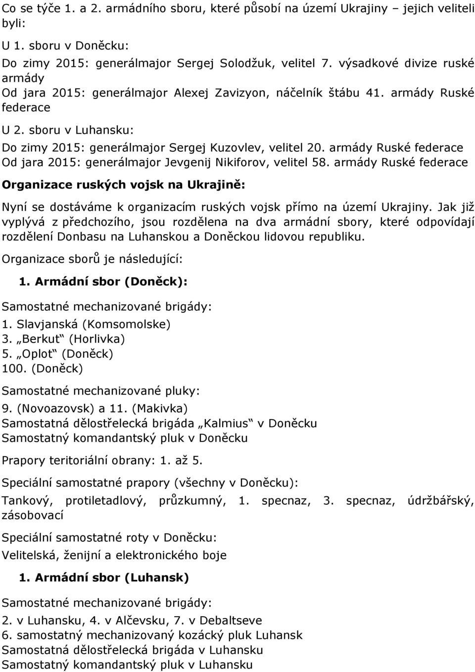 armády Ruské federace Od jara 2015: generálmajor Jevgenij Nikiforov, velitel 58.