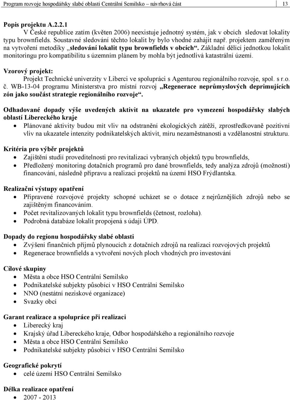 projektem zaměřeným na vytvoření metodiky sledování lokalit typu brownfields v obcích.