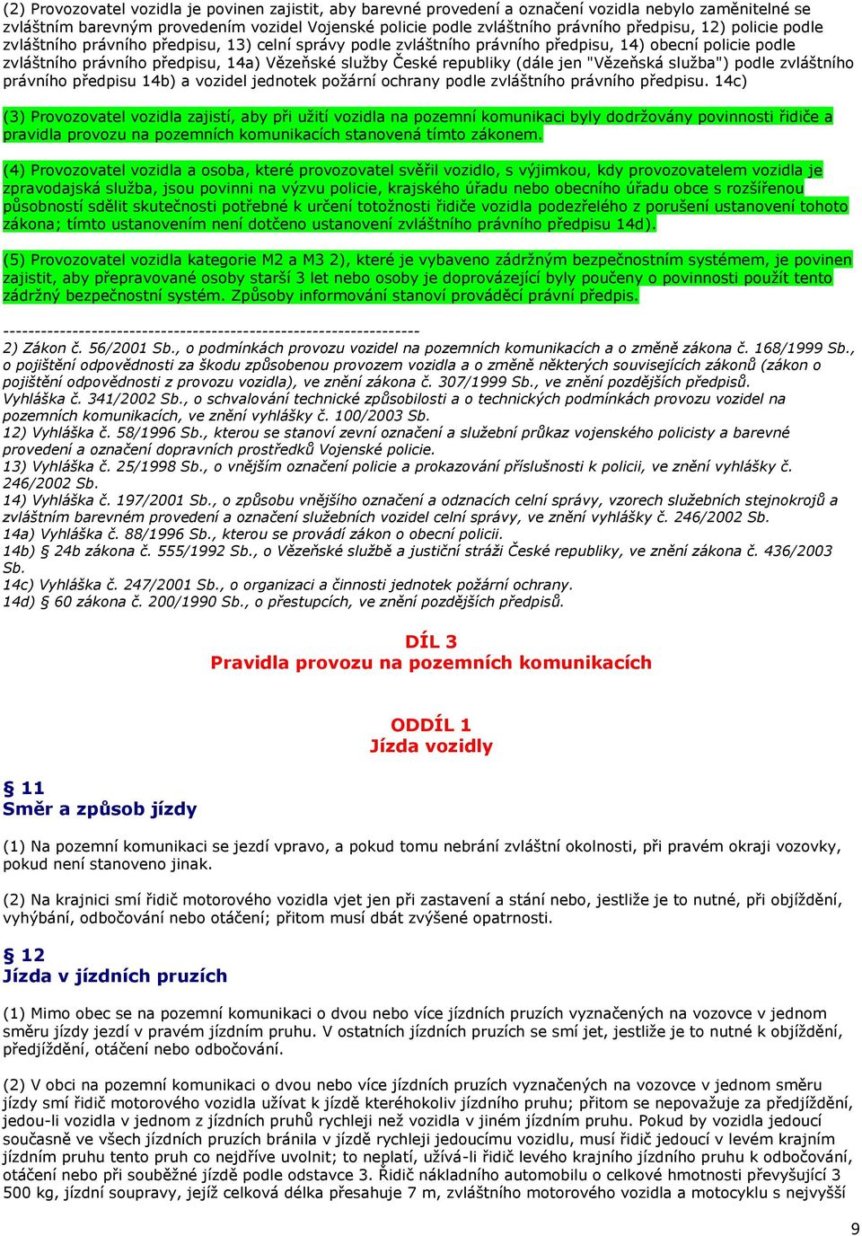 jen "Vězeňská služba") podle zvláštního právního předpisu 14b) a vozidel jednotek požární ochrany podle zvláštního právního předpisu.