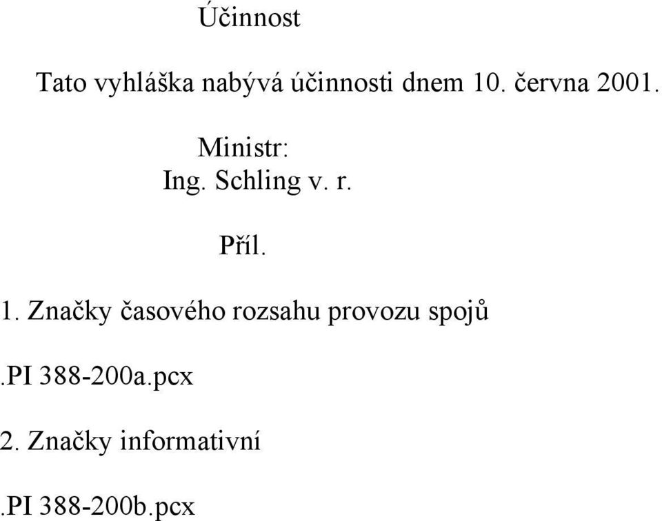 1. Značky časového rozsahu provozu spojů.