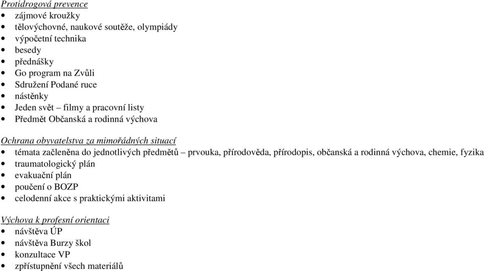 jednotlivých předmětů prvouka, přírodověda, přírodopis, občanská a rodinná výchova, chemie, fyzika traumatologický plán evakuační plán