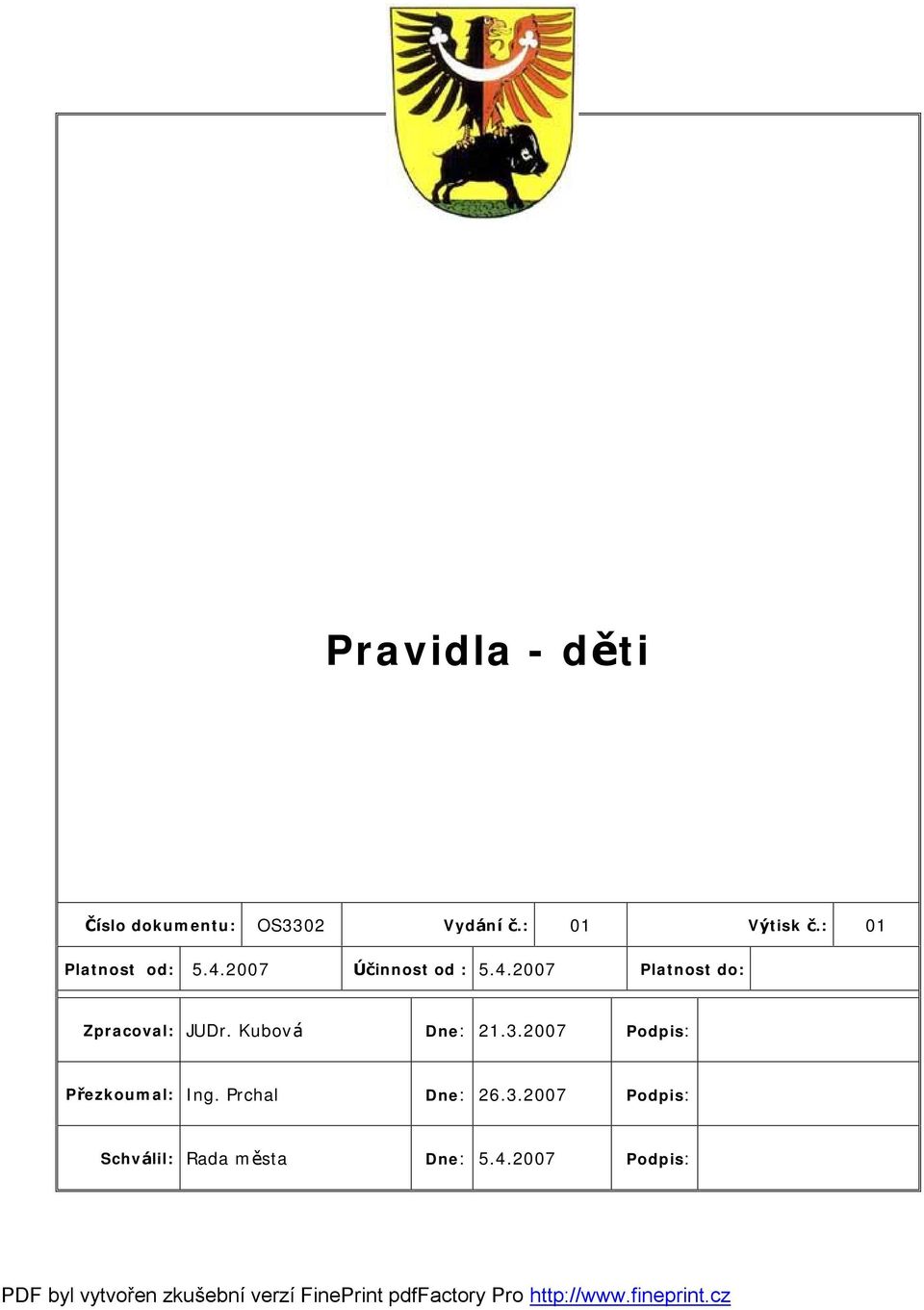 Kubová Dne: 21.3.2007 Podpis: Přezkoumal: Ing. Prchal Dne: 26.3.2007 Podpis: Schválil: Rada města Dne: 5.