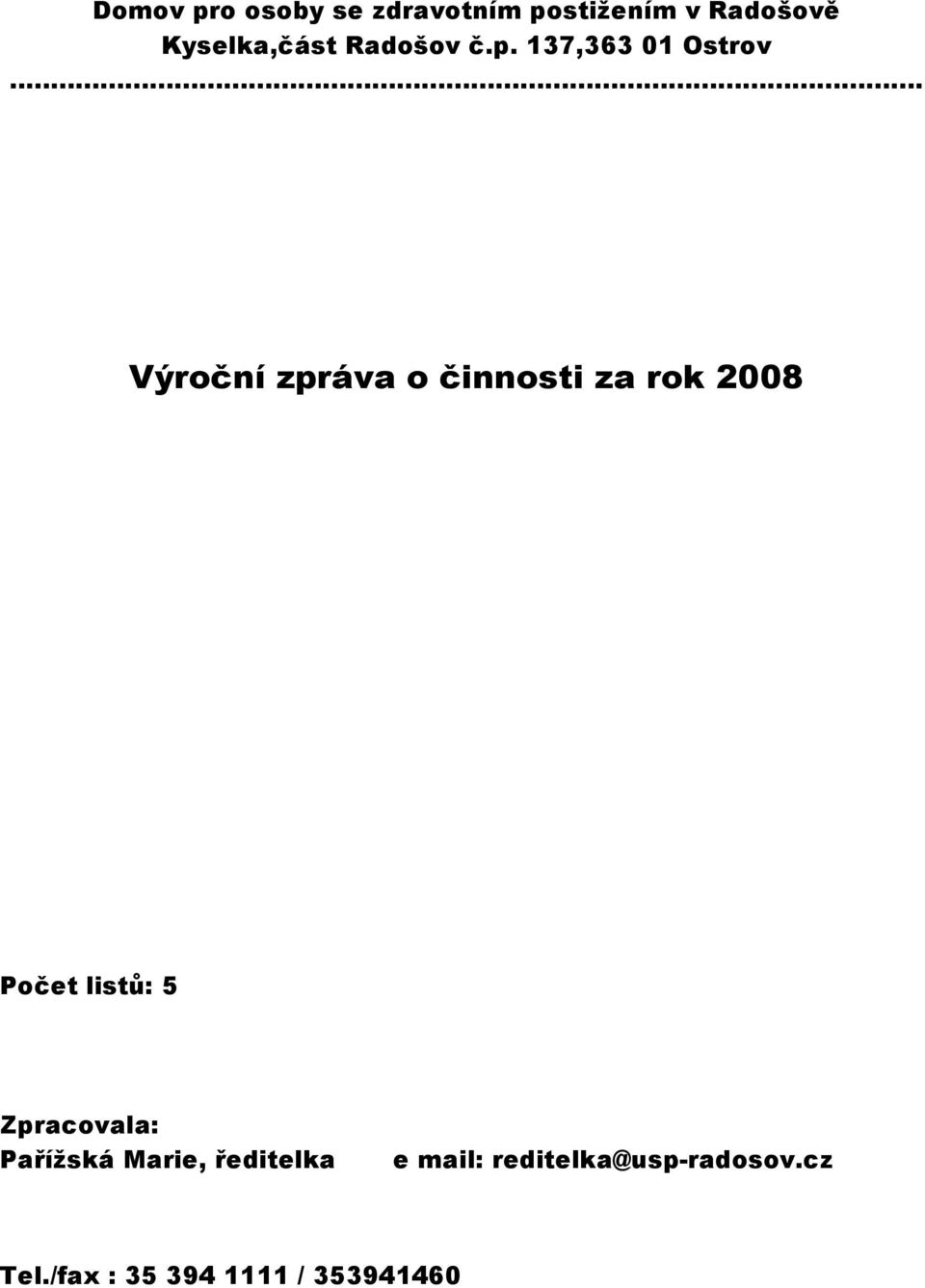 137,363 01 Ostrov Výroční zpráva o činnosti za rok 2008 Počet