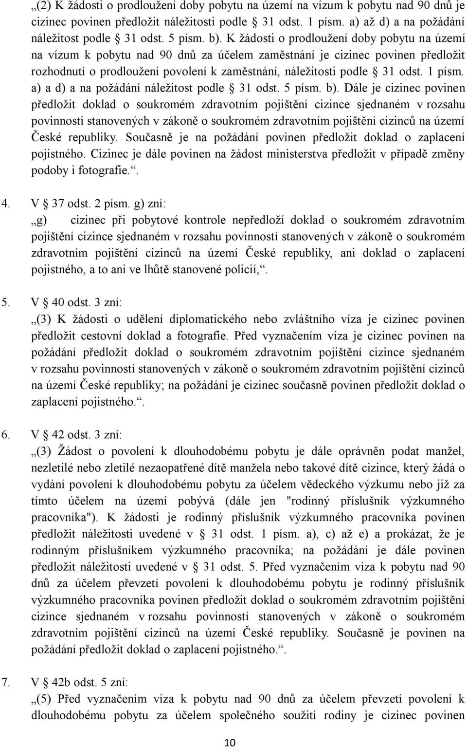 odst. 1 písm. a) a d) a na poţádání náleţitost podle 31 odst. 5 písm. b).