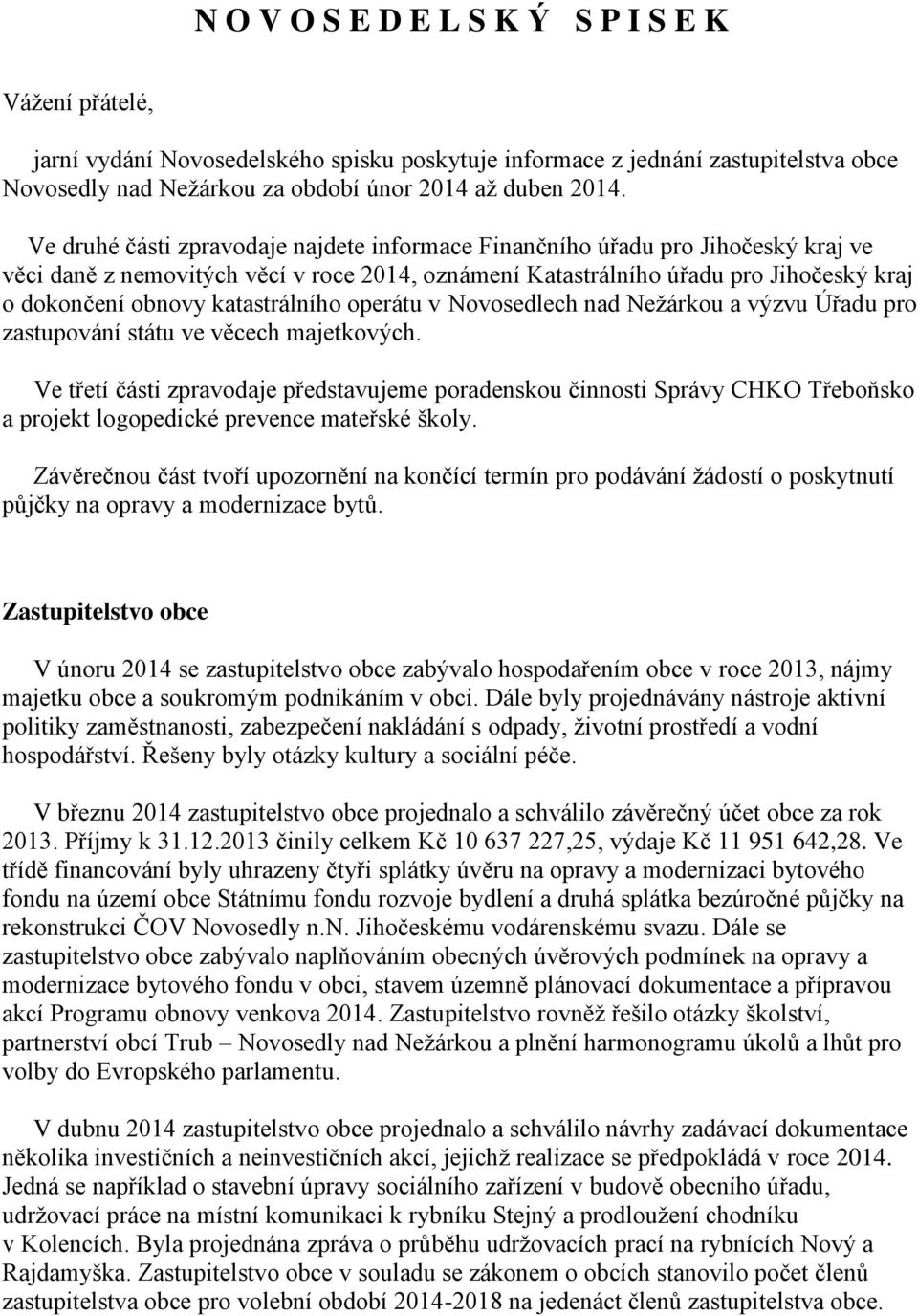 katastrálního operátu v Novosedlech nad Nežárkou a výzvu Úřadu pro zastupování státu ve věcech majetkových.