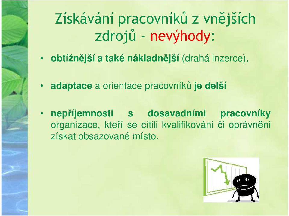 nepříjemnosti s dosavadními pracovníky nepříjemnosti s dosavadními