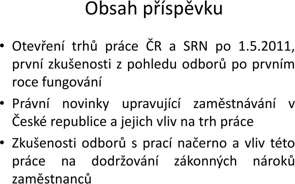 novinky upravující zaměstnávání v Českérepubliceajejichvlivnatrhpráce